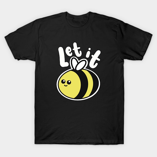 Let It Bee T-Shirt by Punful